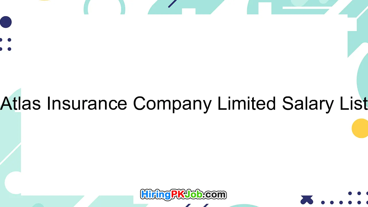 Atlas Insurance Company Limited Salary List