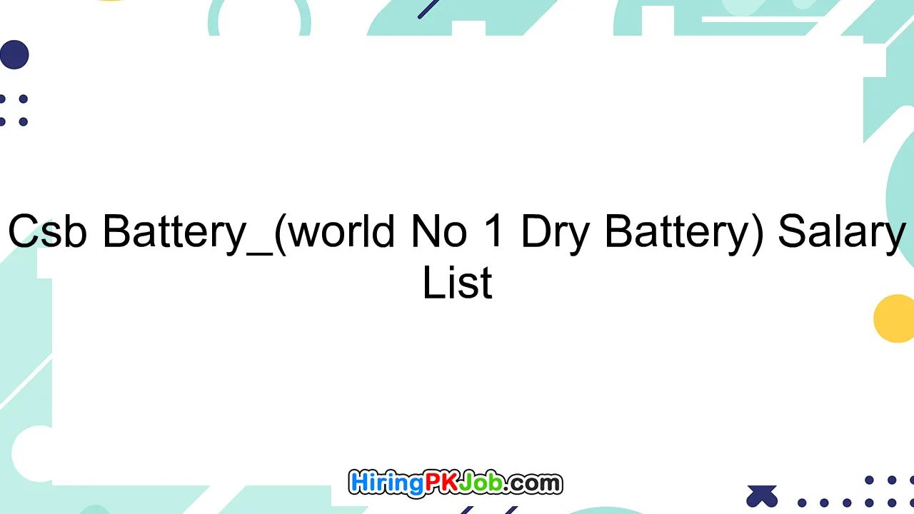 Csb Battery_(world No 1 Dry Battery) Salary List