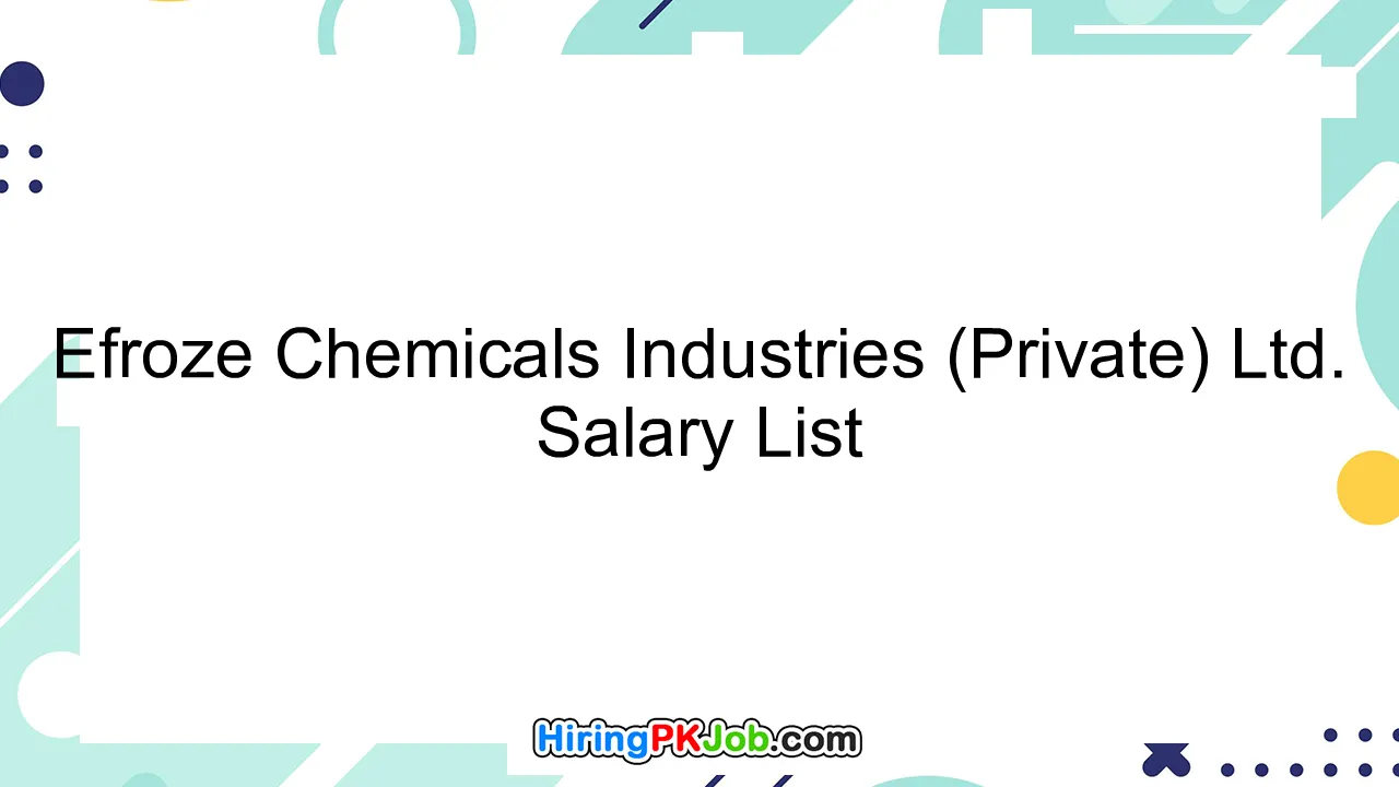 Efroze Chemicals Industries (Private) Ltd. Salary List