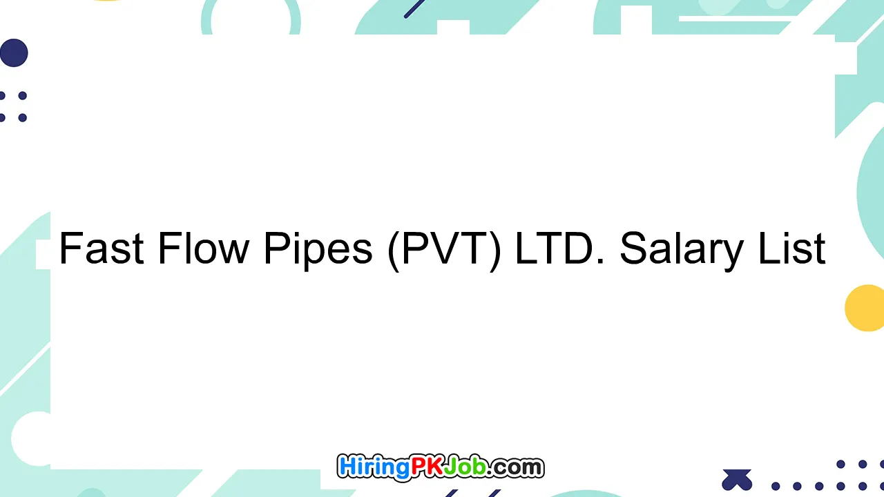 Fast Flow Pipes (PVT) LTD. Salary List