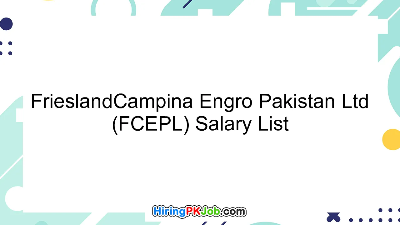 FrieslandCampina Engro Pakistan Ltd (FCEPL) Salary List