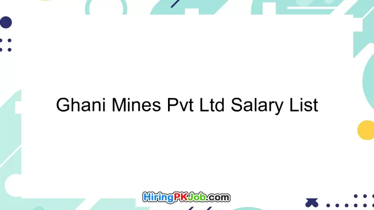 Ghani Mines Pvt Ltd Salary List