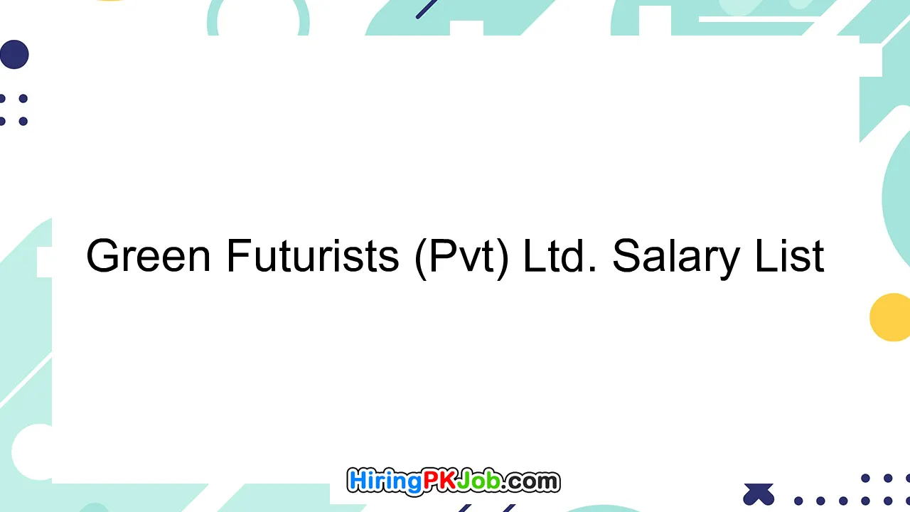 Green Futurists (Pvt) Ltd. Salary List