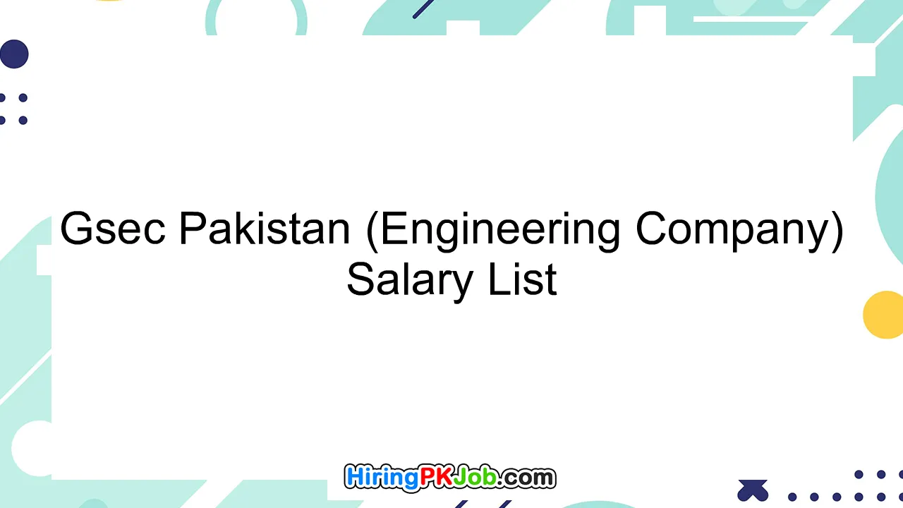 Gsec Pakistan (Engineering Company) Salary List