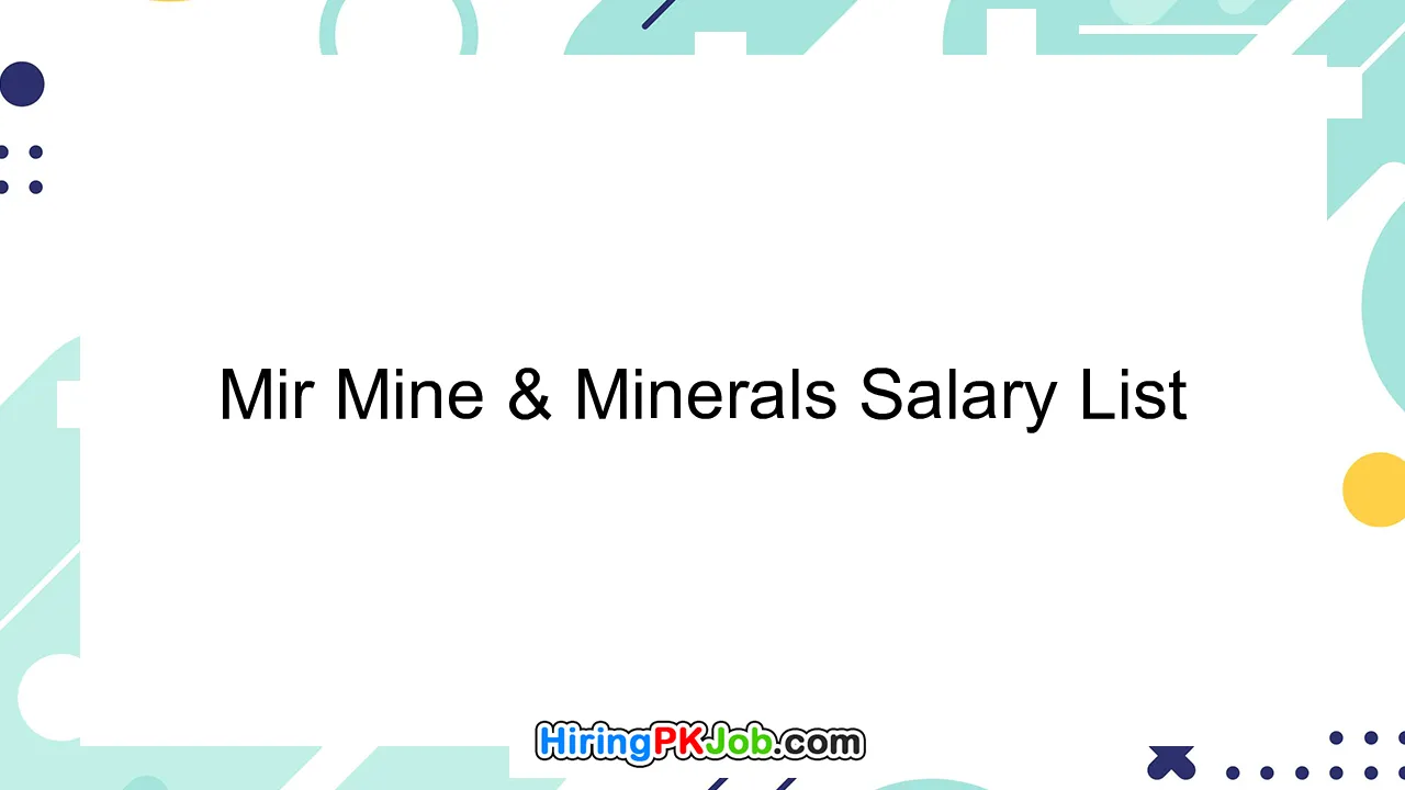 Mir Mine & Minerals Salary List
