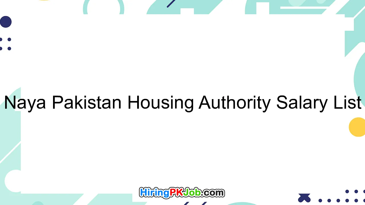 Naya Pakistan Housing Authority Salary List