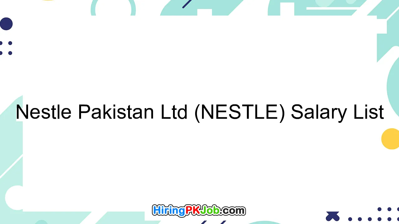 Nestle Pakistan Ltd (NESTLE) Salary List