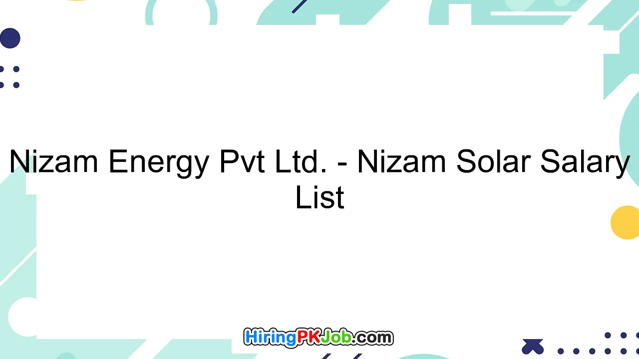 Nizam Energy Pvt Ltd. - Nizam Solar Salary List