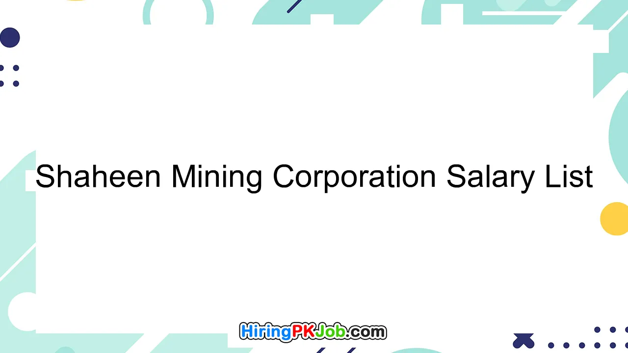 Shaheen Mining Corporation Salary List