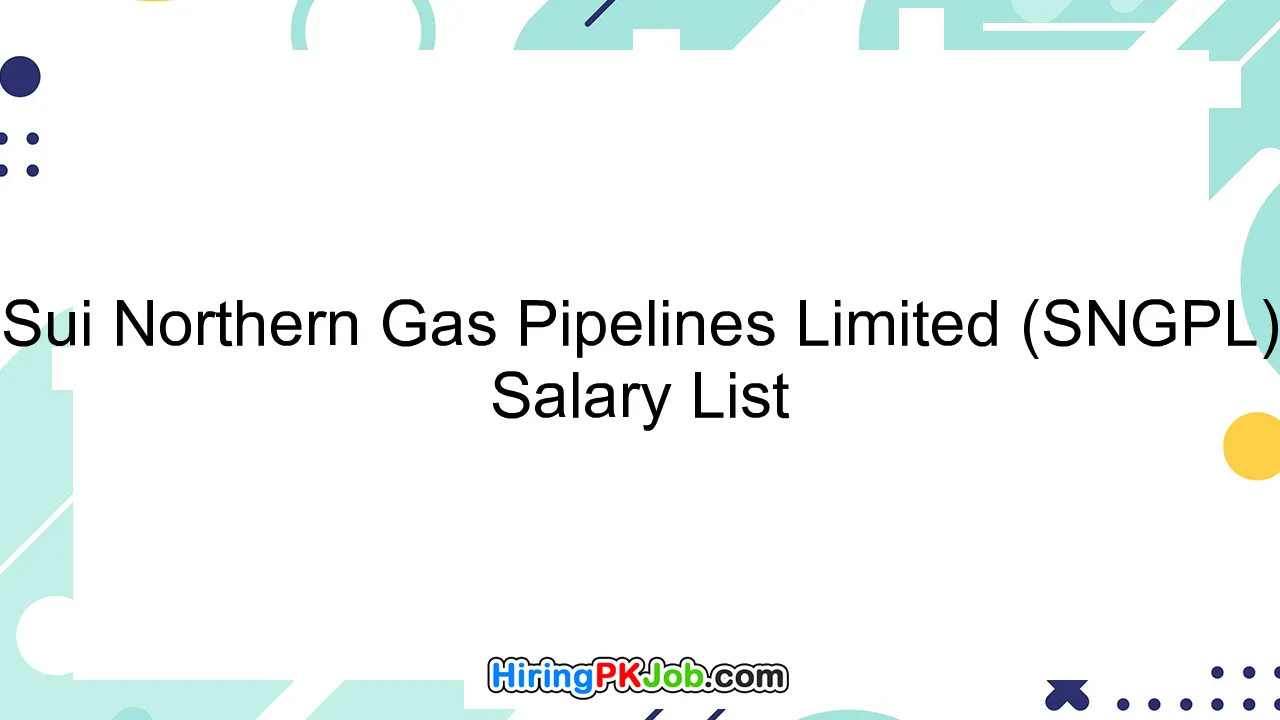 Sui Northern Gas Pipelines Limited (SNGPL) Salary List