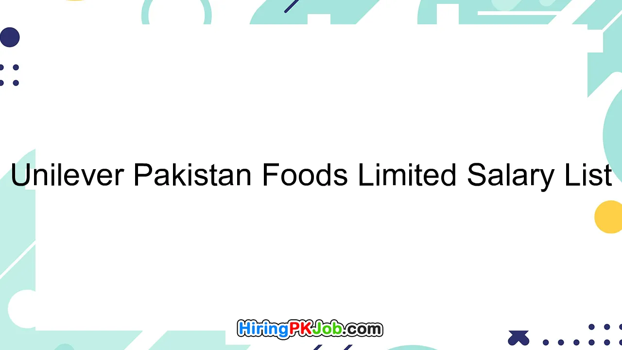 Unilever Pakistan Foods Limited Salary List
