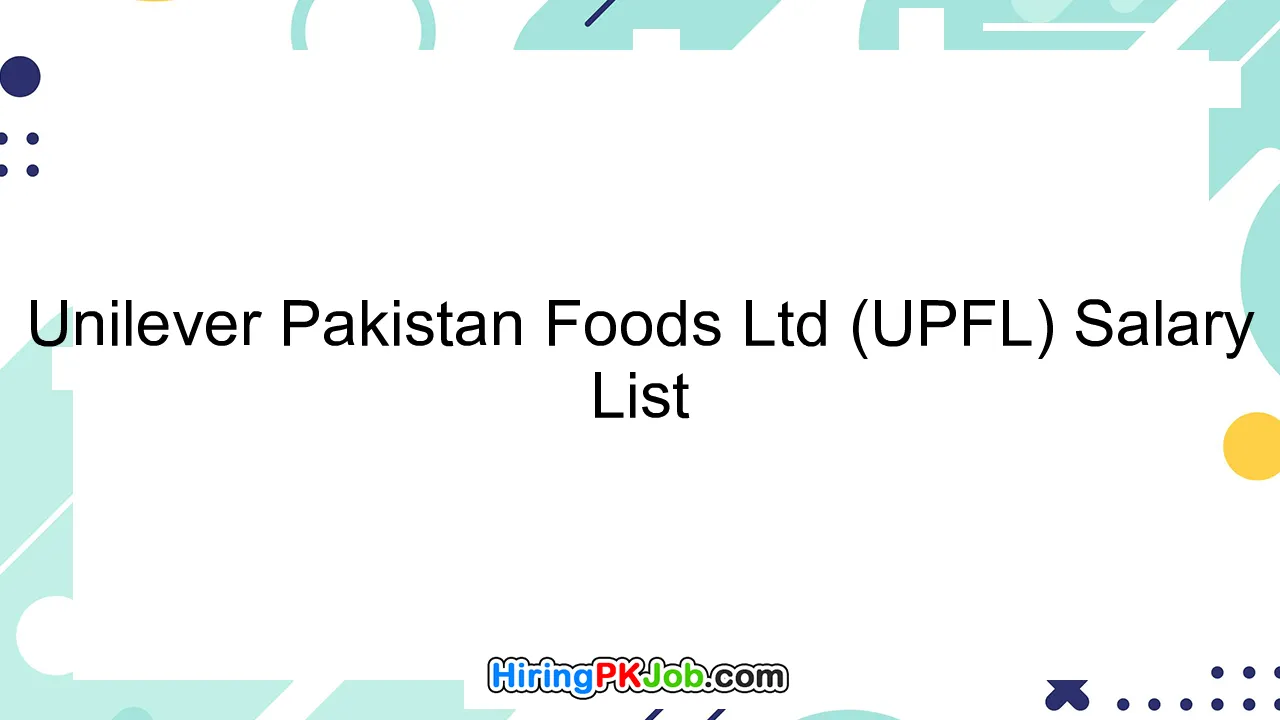 Unilever Pakistan Foods Ltd (UPFL) Salary List