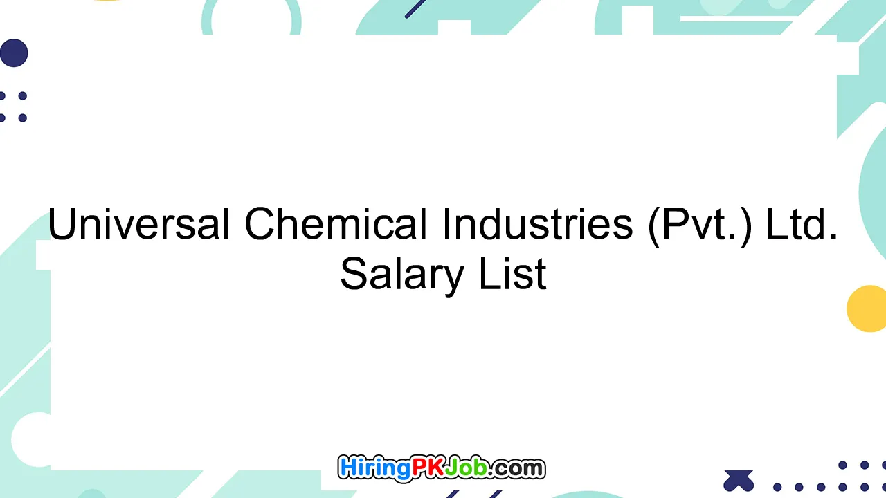 Universal Chemical Industries (Pvt.) Ltd. Salary List