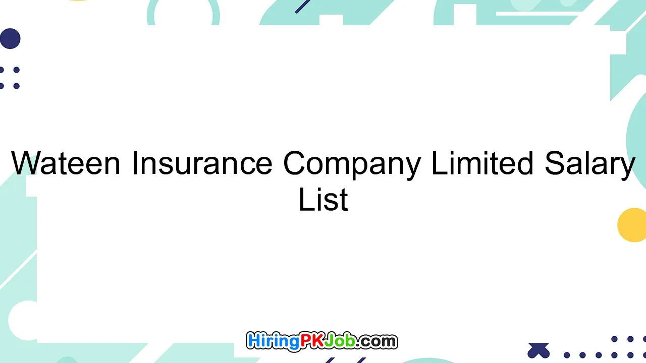 Wateen Insurance Company Limited Salary List