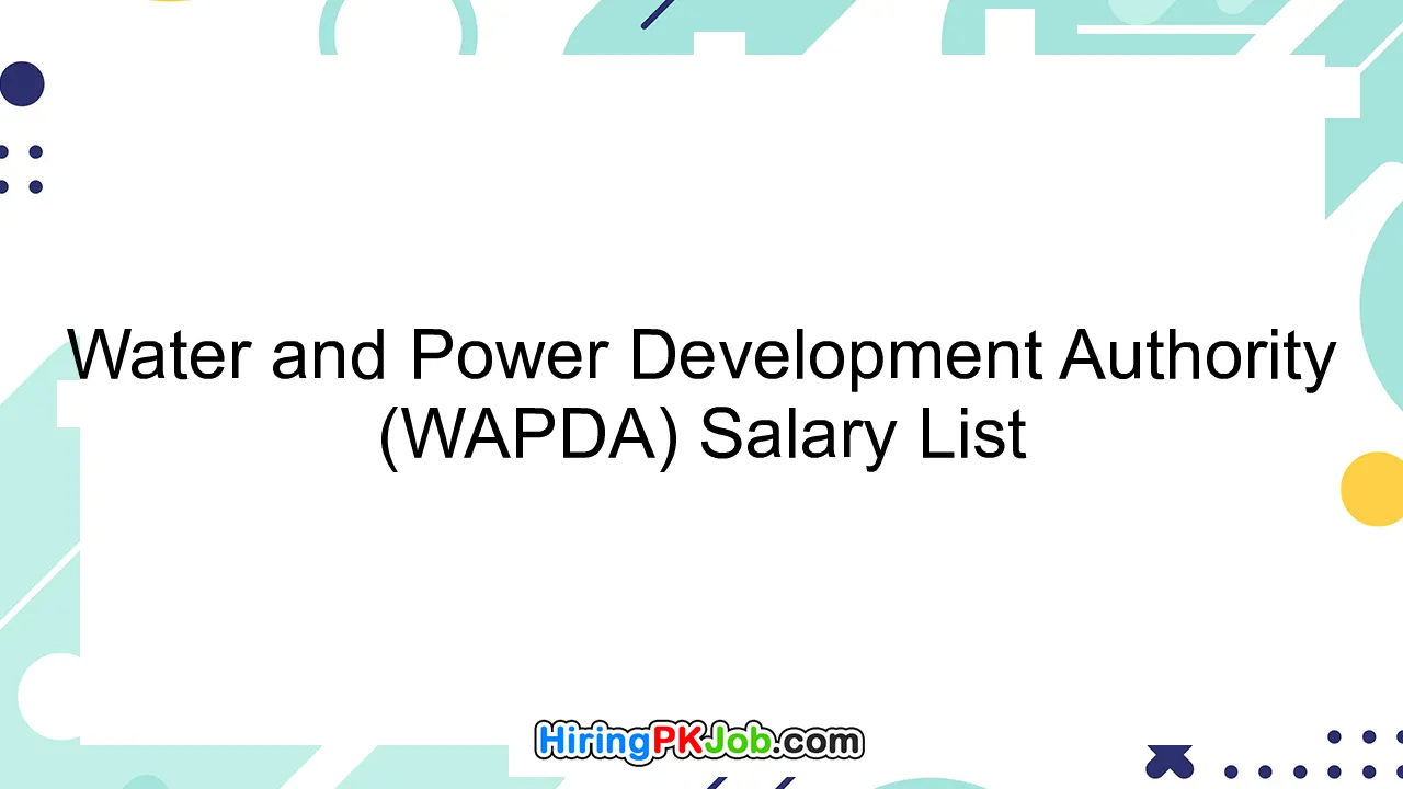 Water and Power Development Authority (WAPDA) Salary List