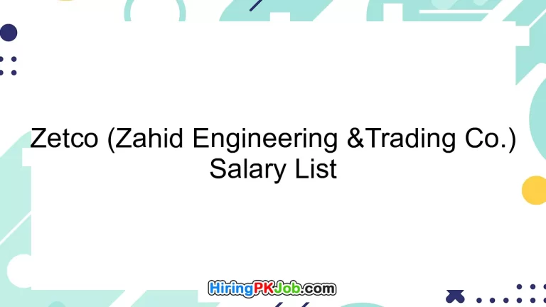 Zetco (Zahid Engineering &Trading Co.) Salary List