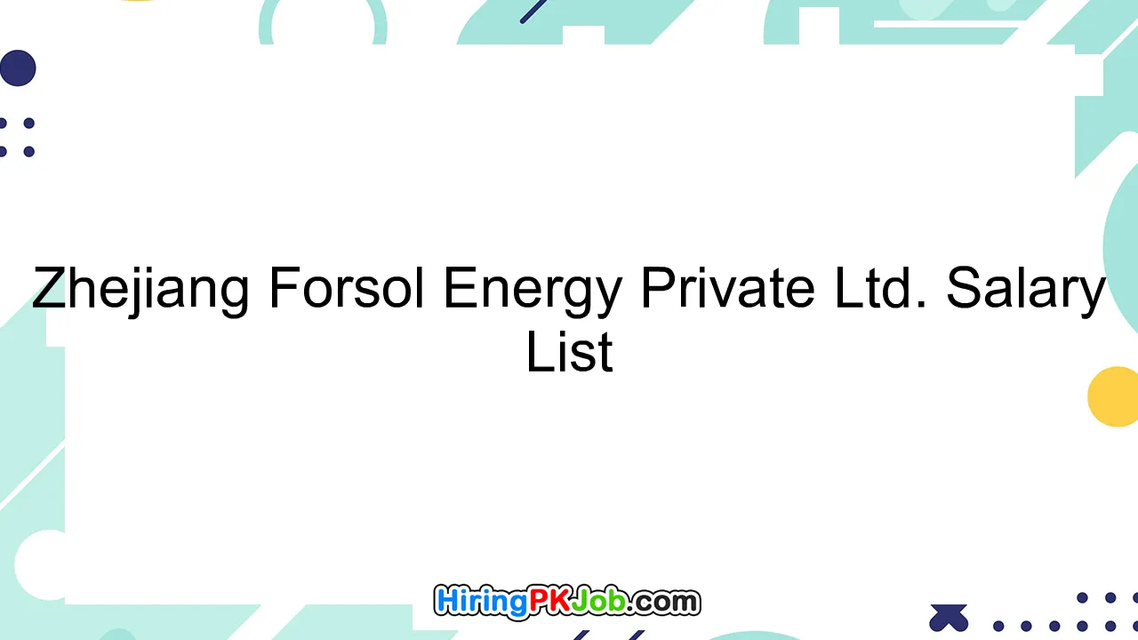 Zhejiang Forsol Energy Private Ltd. Salary List