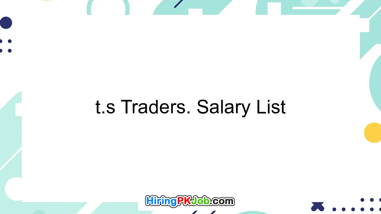 t.s Traders. Salary List